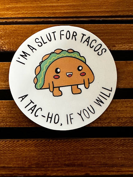 I'm a Slut for Tacos Waterproof Sticker