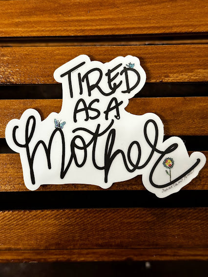 Tired as a Mother Sticker