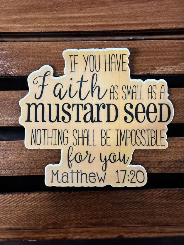 Faith As Small As A Mustard Seed Sticker