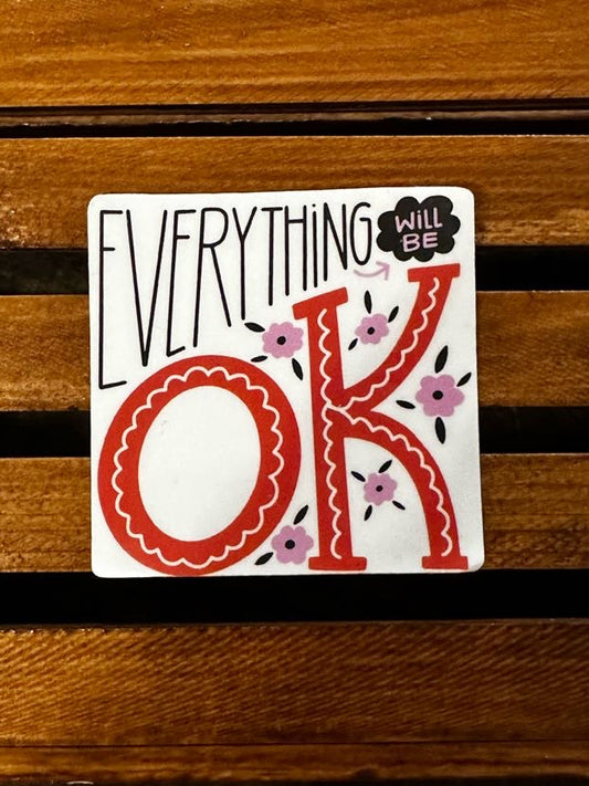 Everything Will Be Ok Sticker